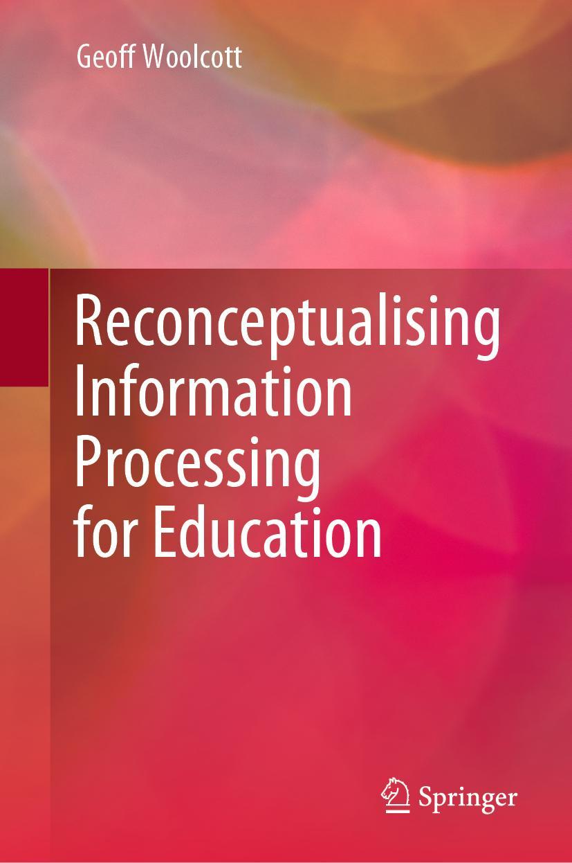 Vorderes Coverbild Reconceptualising Information Processing for Education