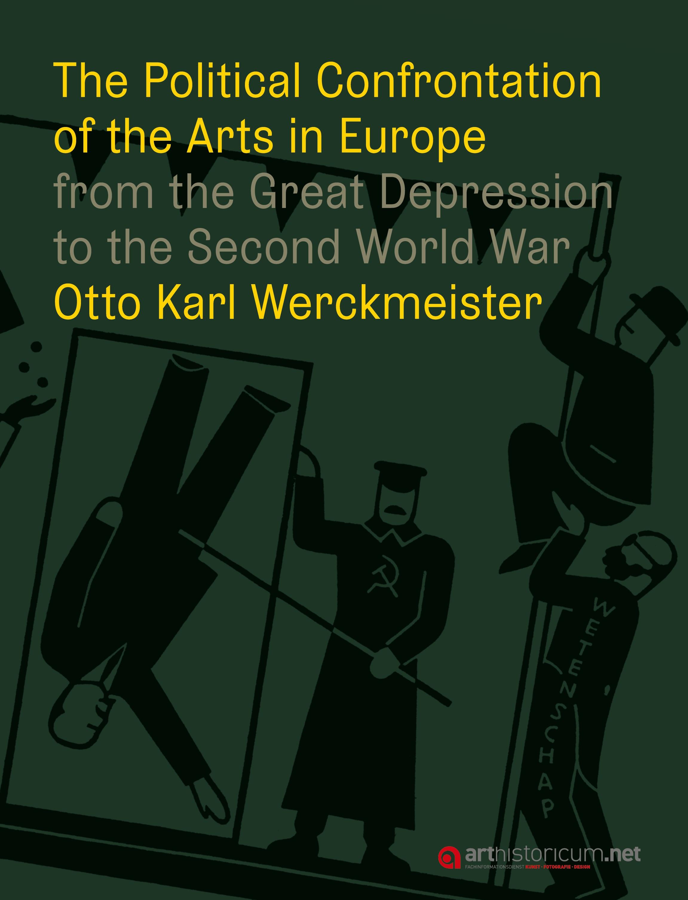Vorderes Coverbild The Political Confrontation of the Arts in Europe from the Great Depression to                the Second Word War