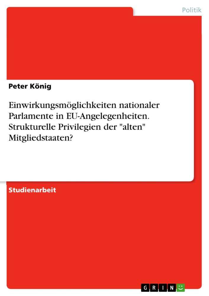 Vorderes Coverbild Einwirkungsmöglichkeiten nationaler Parlamente in EU-Angelegenheiten. Strukturelle Privilegien der "alten" Mitgliedstaaten?