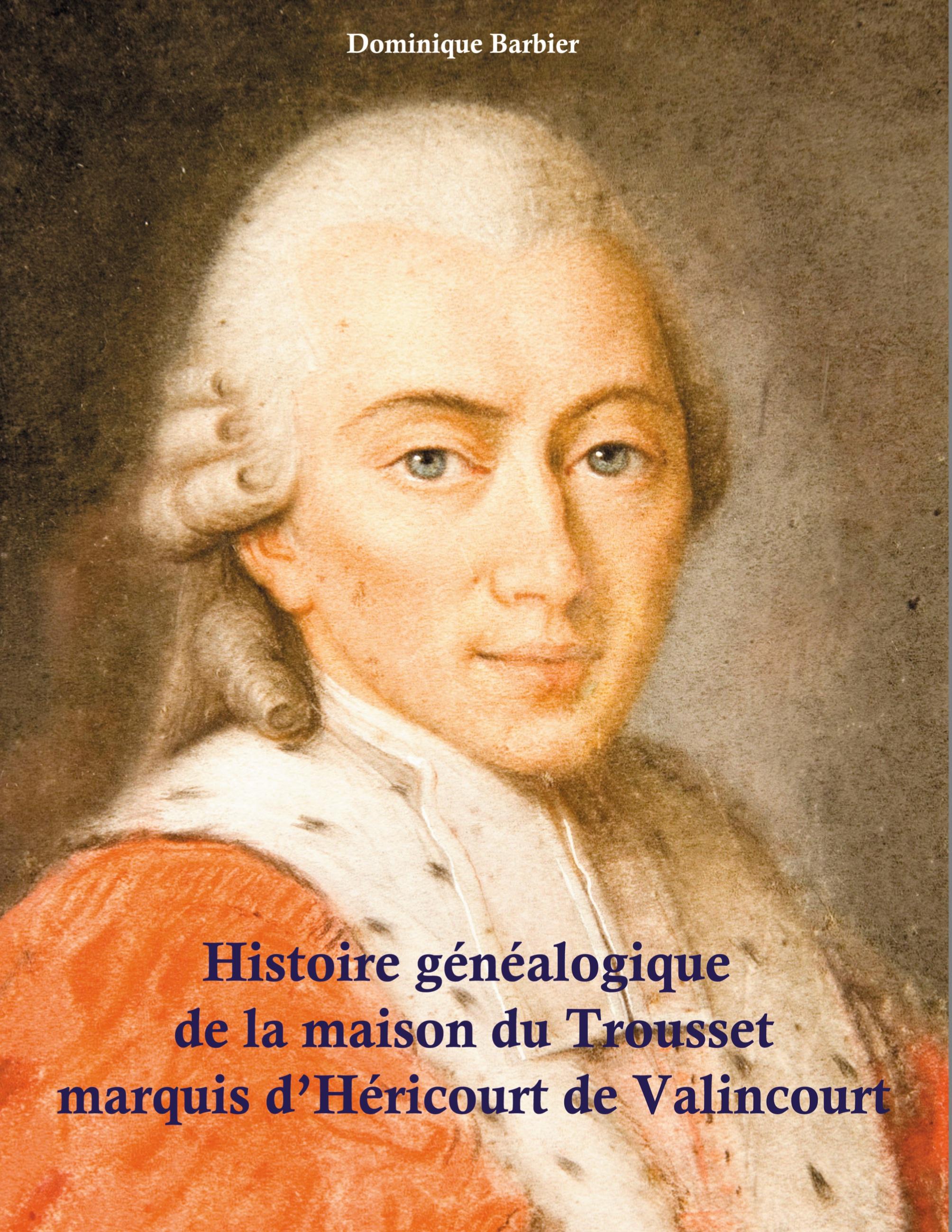 Vorderes Coverbild Histoire généalogique de la maison du Trousset, marquis d'Héricourt de Valincour