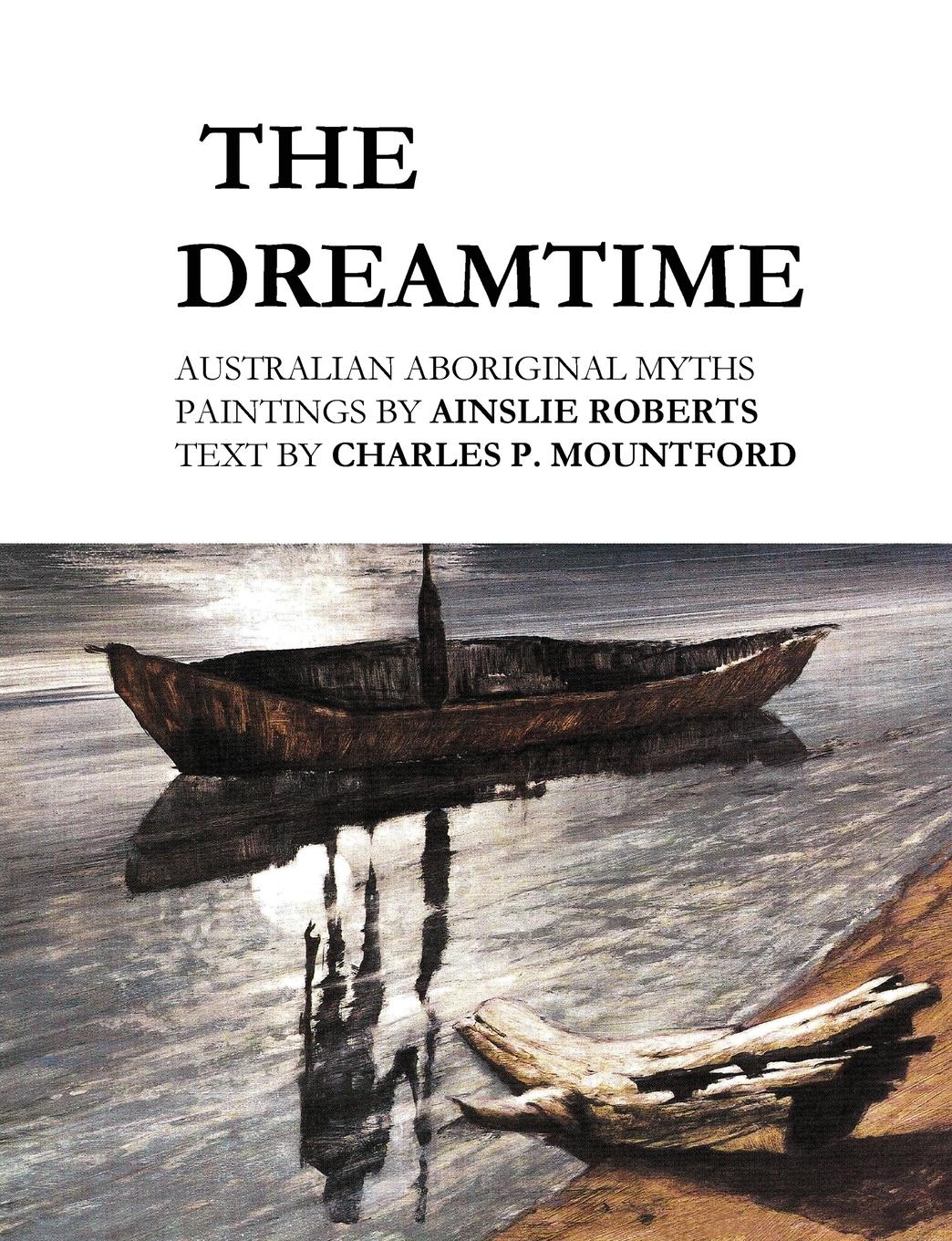 Vorderes Coverbild The Dreamtime: Australian Aboriginal Myths