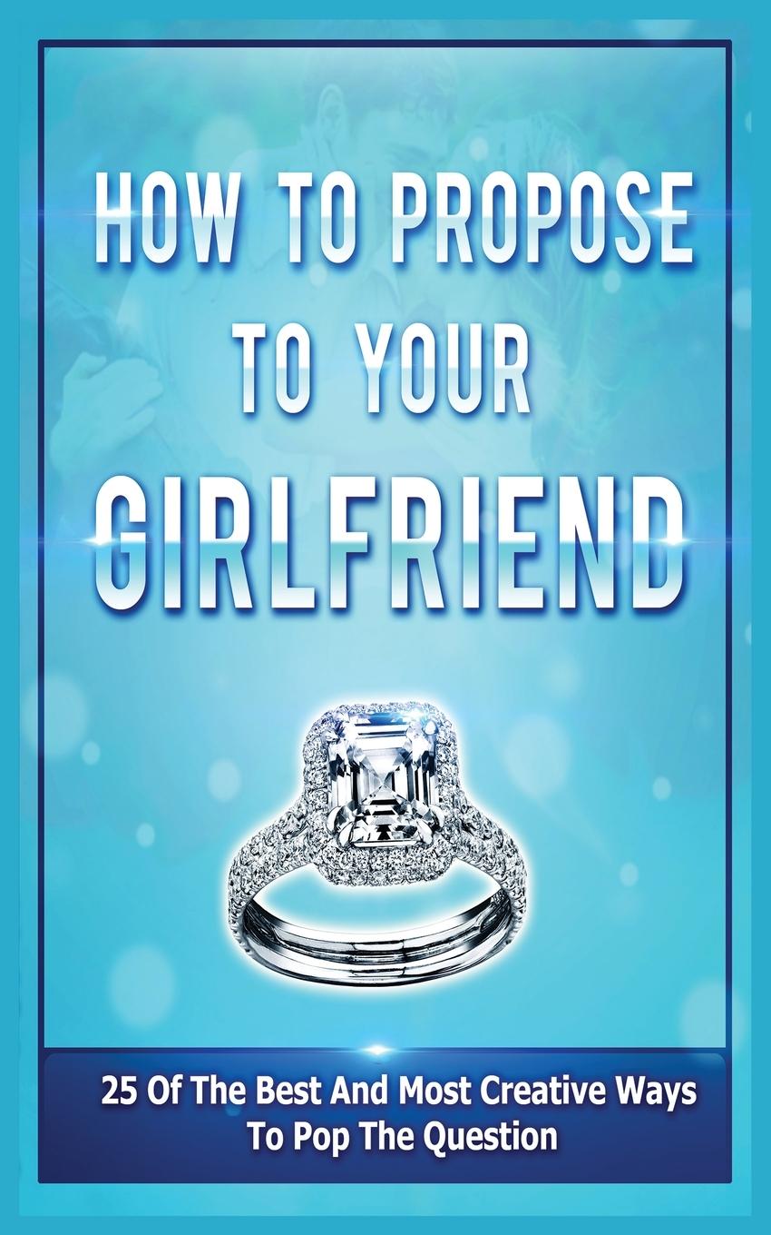 Vorderes Coverbild How To Propose To Your Girlfriend