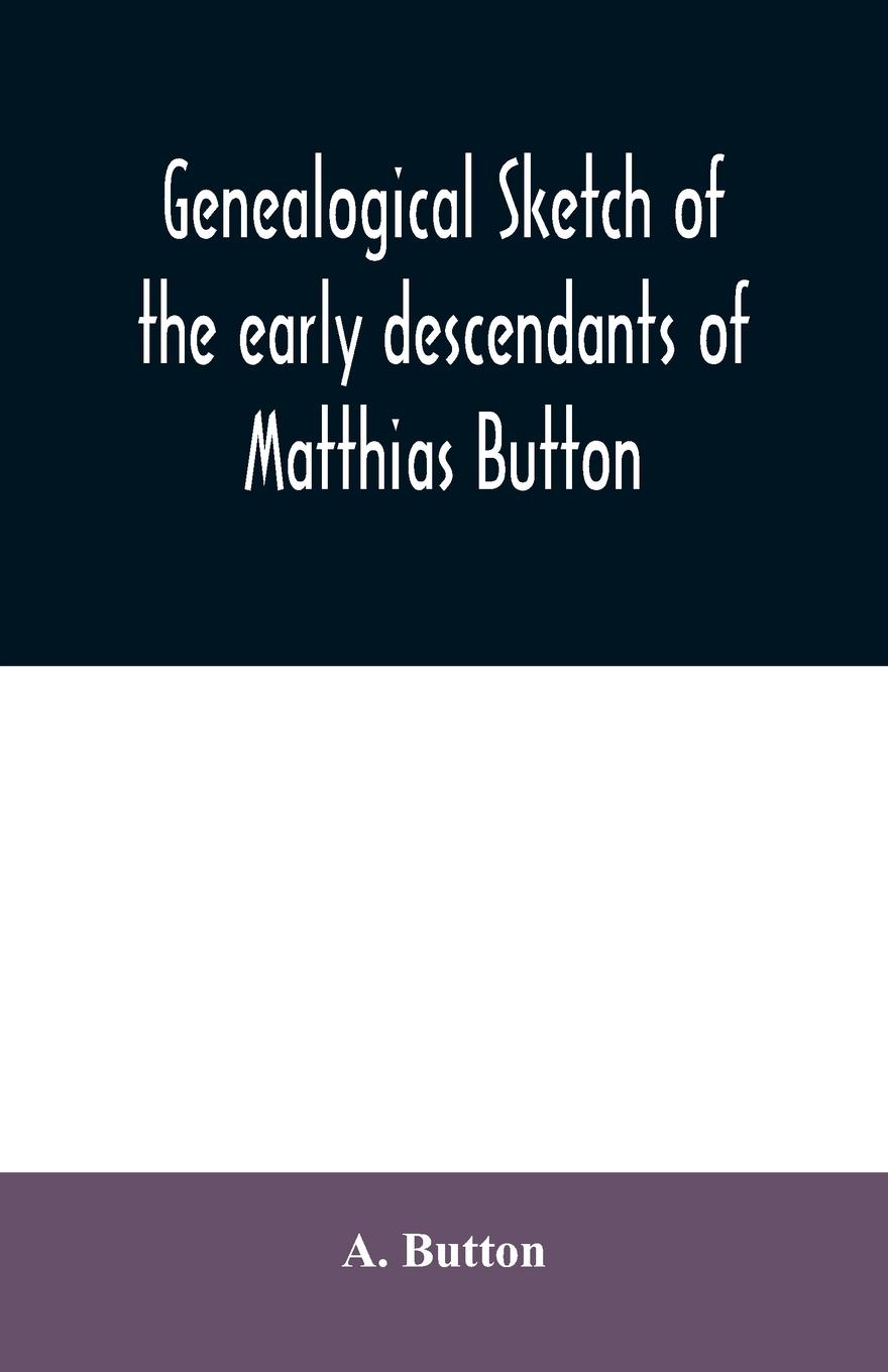 Vorderes Coverbild Genealogical sketch of the early descendants of Matthias Button