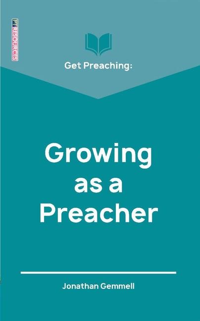 Vorderes Coverbild Get Preaching: Growing as a Preacher