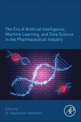 Vorderes Coverbild The Era of Artificial Intelligence, Machine Learning, and Data Science in the Pharmaceutical Industry