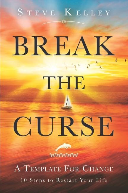 Vorderes Coverbild Break the Curse: A Template for Change - 10 Steps to Restart Your Life