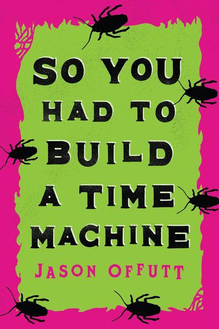 Vorderes Coverbild So You Had to Build a Time Machine