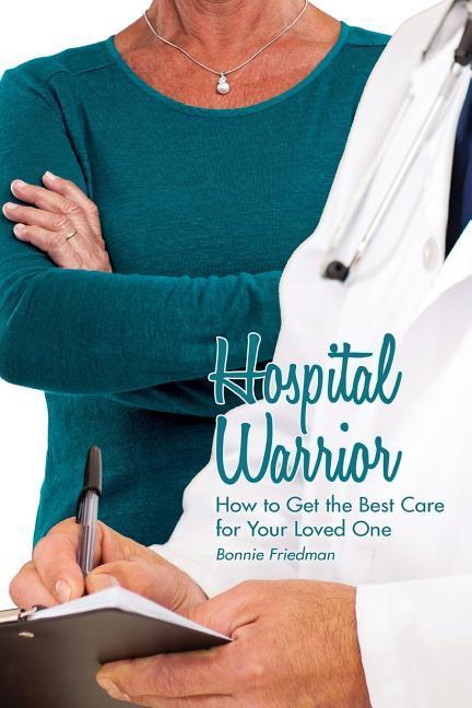 Vorderes Coverbild Hospital Warrior: How to Get the Best Care for Your Loved One
