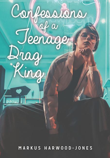 Vorderes Coverbild Confessions of a Teenage Drag King