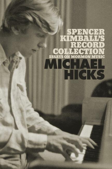 Vorderes Coverbild Spencer Kimball's Record Collection: Essays on Mormon Music