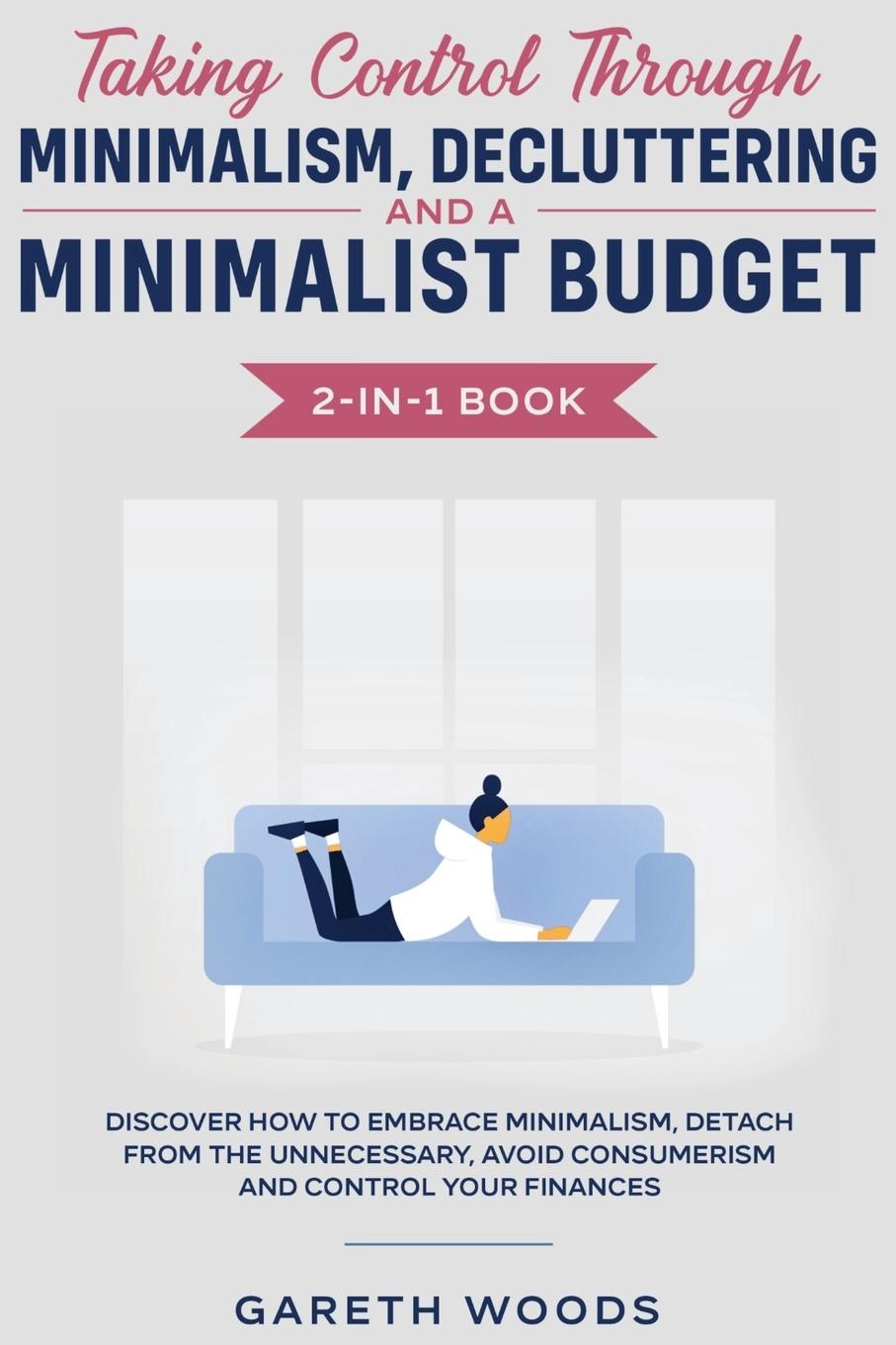 Vorderes Coverbild Taking Control Through Minimalism, Decluttering and a Minimalist Budget 2-in-1 Book