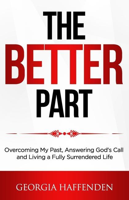 Vorderes Coverbild The Better Part: Overcoming My Past, Answering God's Call and Living a Fully Surrendered Life