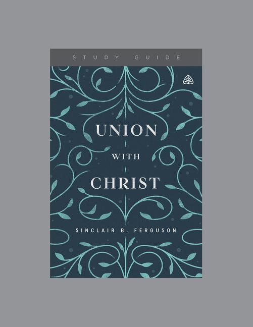Vorderes Coverbild Union with Christ, Teaching Series Study Guide