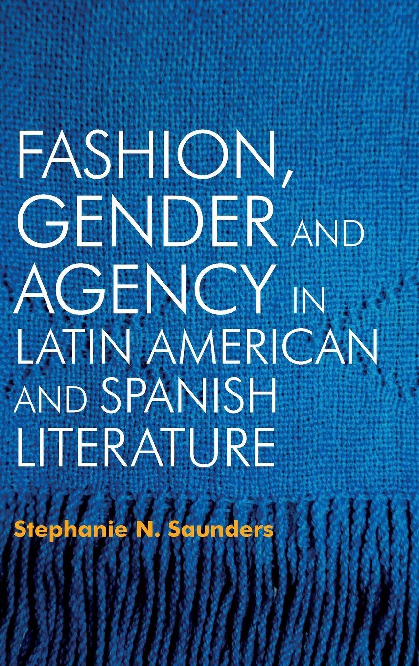 Vorderes Coverbild Fashion, Gender and Agency in Latin American and Spanish Literature