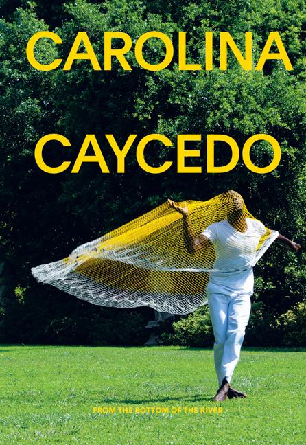 Vorderes Coverbild Carolina Caycedo: From the Bottom of the River