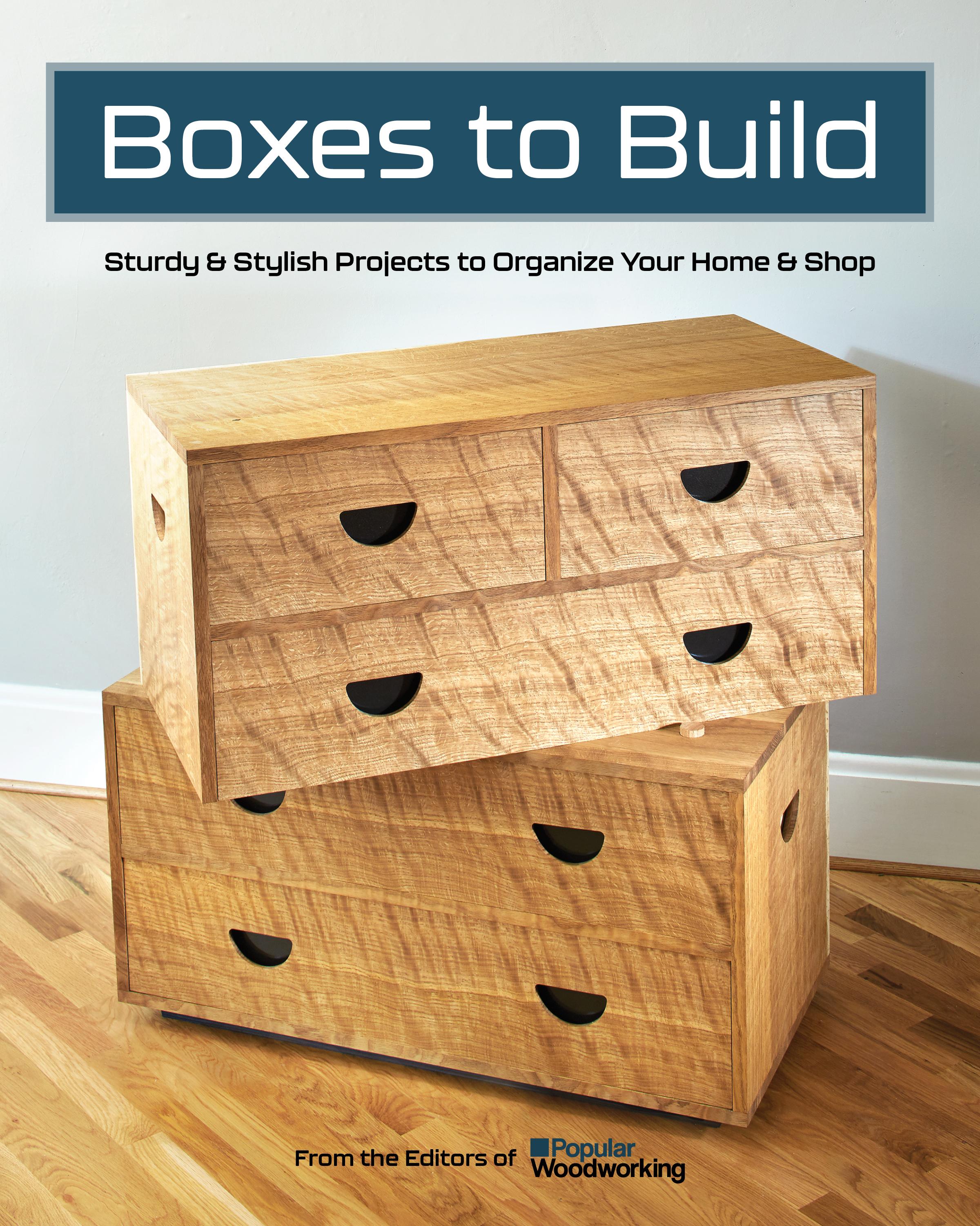 Beispielinhalt (Bild) Boxes to Build: Sturdy & Stylish Projects to Organize Your Home & Shop