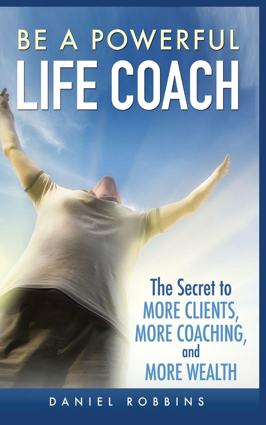 Vorderes Coverbild BE A POWERFUL LIFE COACH