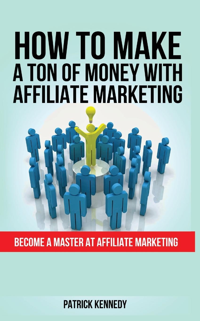Vorderes Coverbild HOW TO MAKE A TON OF MONEY WITH AFFILIATE MARKETING