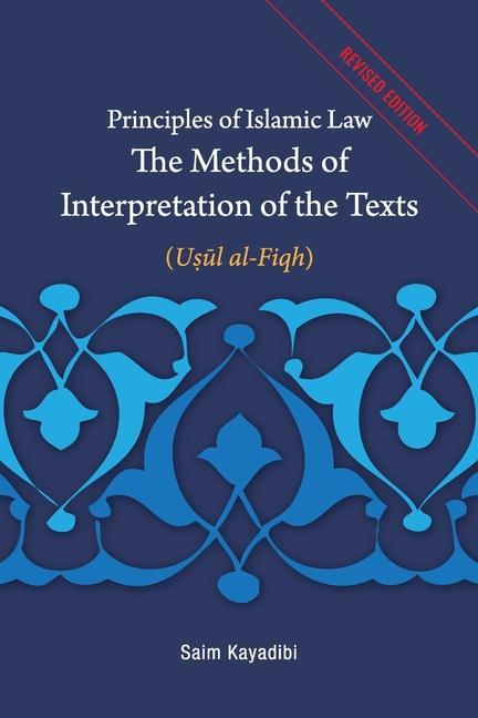 Vorderes Coverbild Principles of Islamic Law-The Methods of Interpretation of the Texts: Usul al-Fiqh