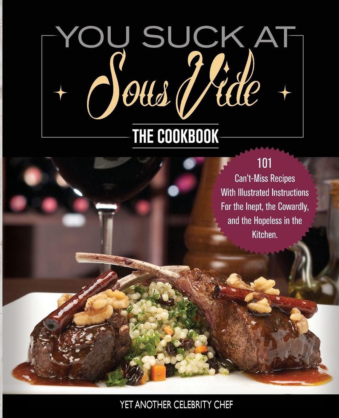 Vorderes Coverbild You Suck At Sous Vide!, The Cookbook