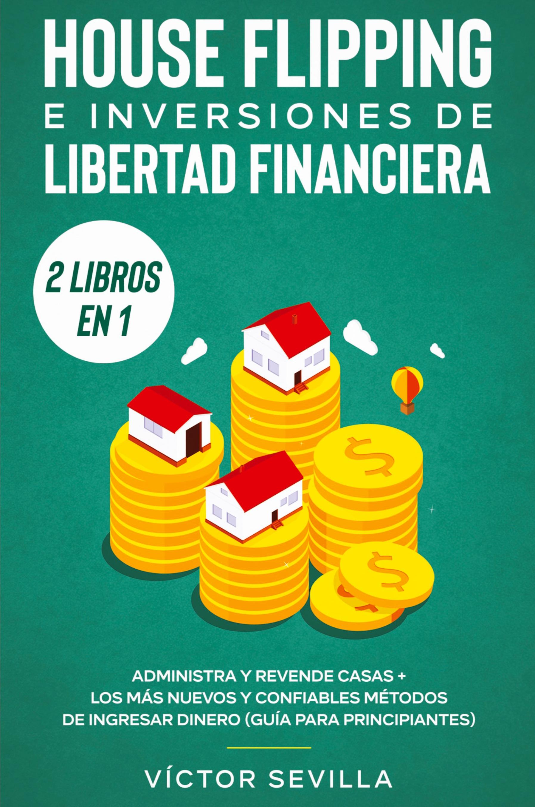 Vorderes Coverbild House flipping e inversiones de libertad financiera (actualizado) 2 libros en 1