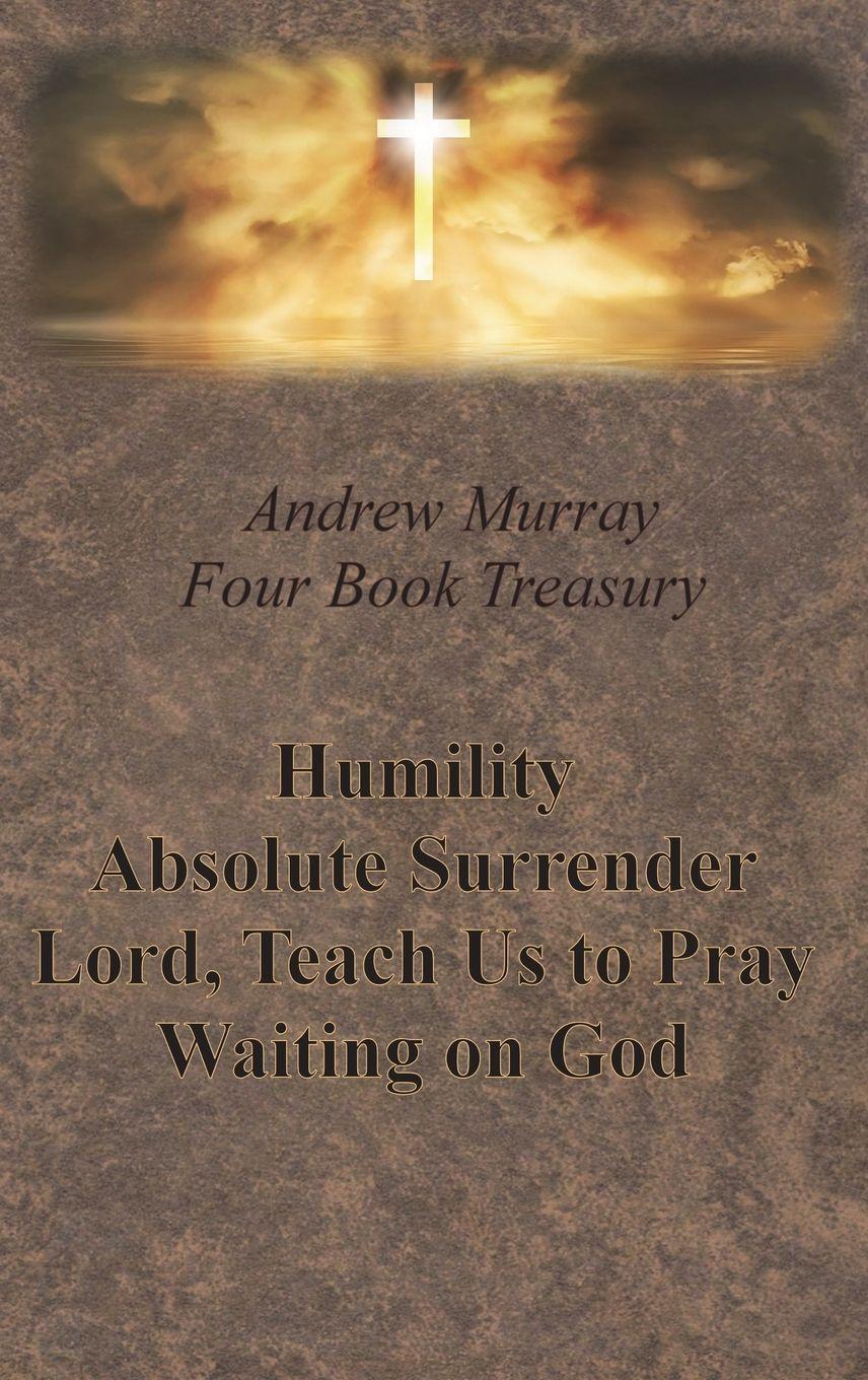 Vorderes Coverbild Andrew Murray Four Book Treasury - Humility; Absolute Surrender; Lord, Teach Us to Pray; and Waiting on God