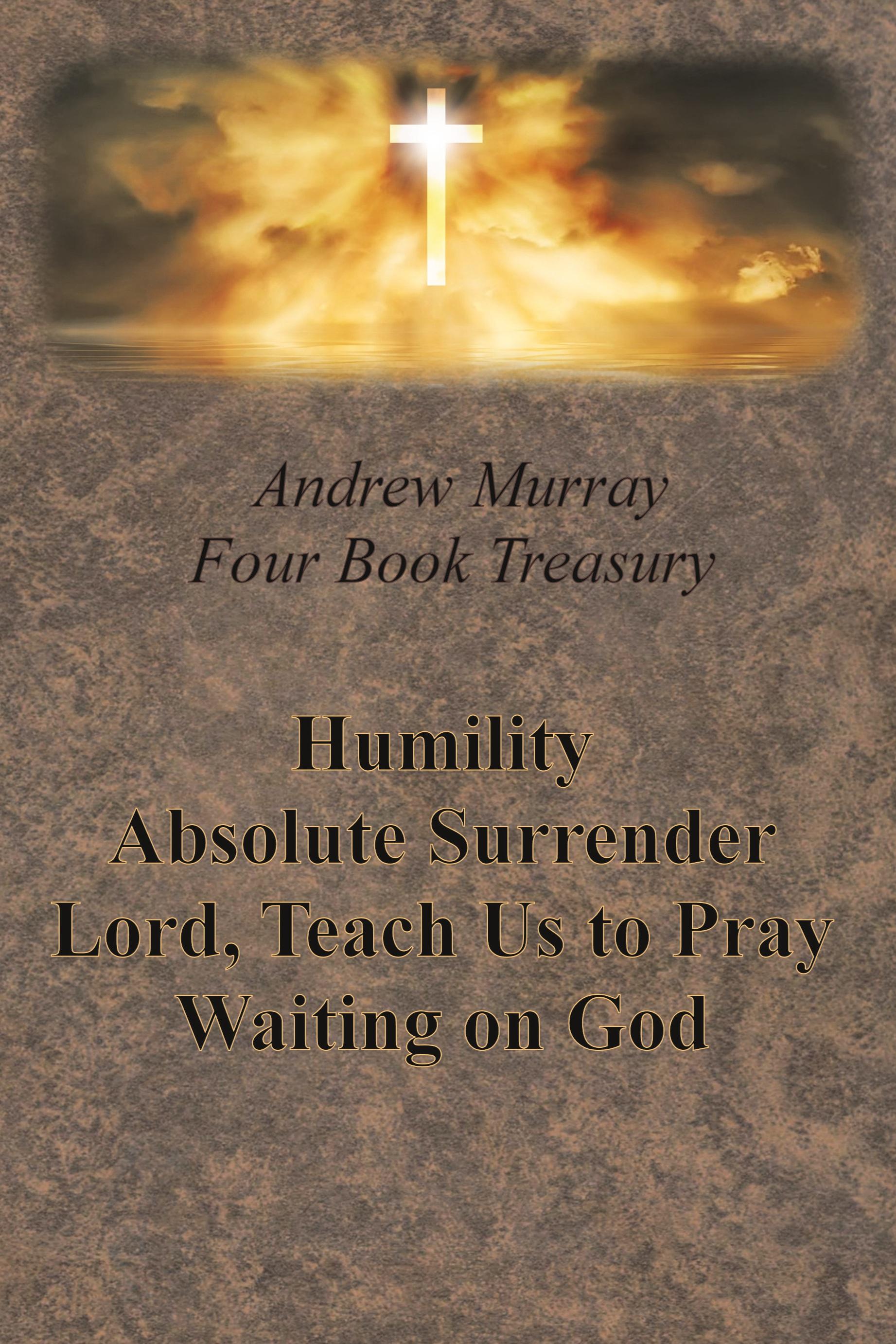 Vorderes Coverbild Andrew Murray Four Book Treasury - Humility; Absolute Surrender; Lord, Teach Us to Pray; and Waiting on God