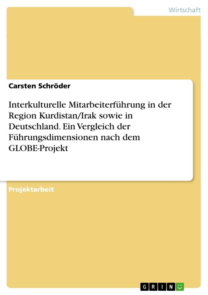 Vorderes Coverbild Interkulturelle Mitarbeiterführung in der Region Kurdistan/Irak sowie in Deutschland. Ein Vergleich der Führungsdimensionen nach dem GLOBE-Projekt