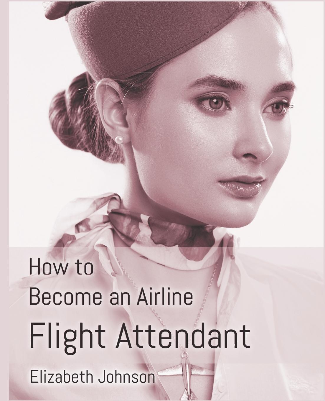 Vorderes Coverbild How to Become an Airline Flight Attendant