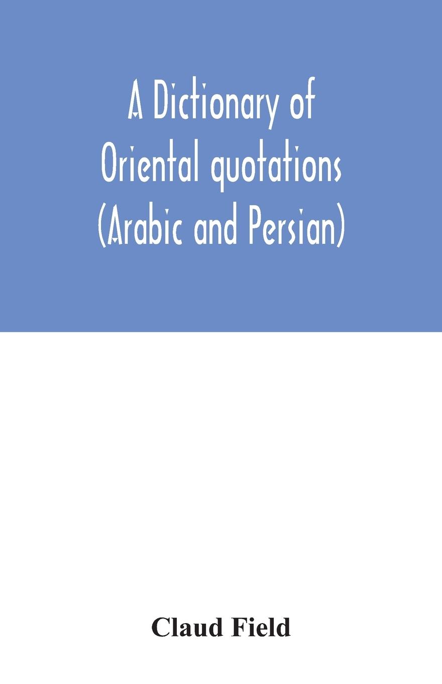 Vorderes Coverbild A dictionary of Oriental quotations (Arabic and Persian)