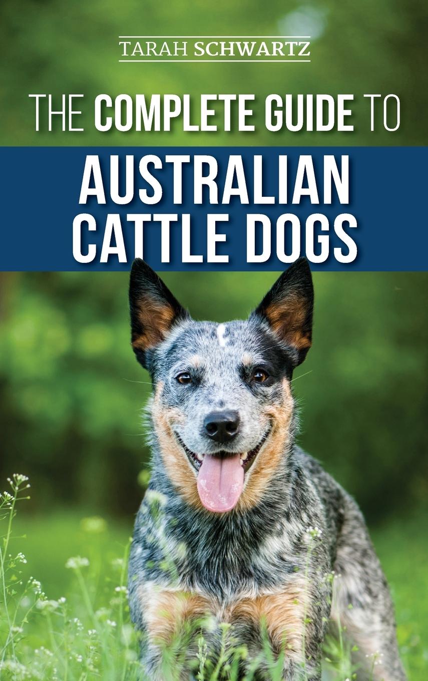 Vorderes Coverbild The Complete Guide to Australian Cattle Dogs