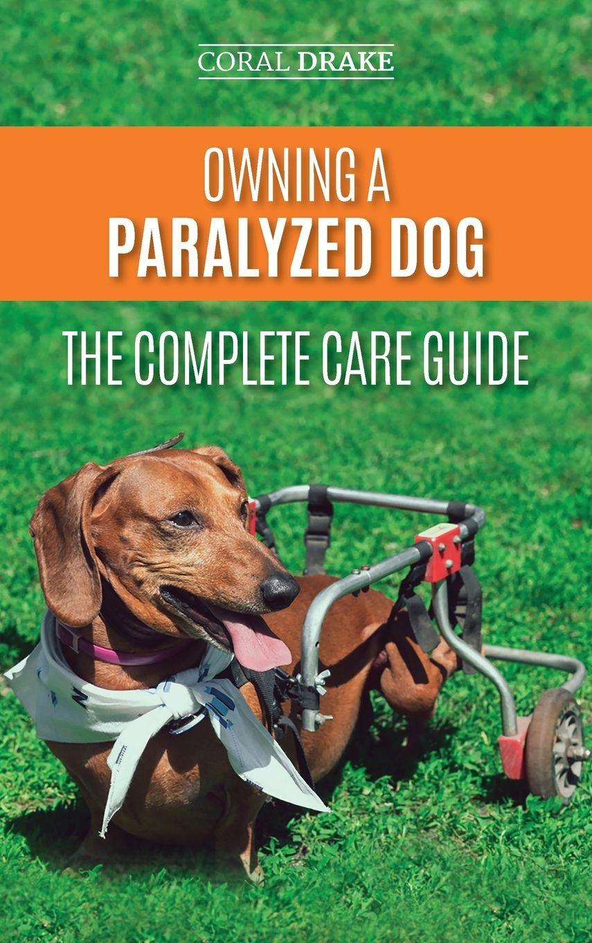 Vorderes Coverbild Owning a Paralyzed Dog - The Complete Care Guide