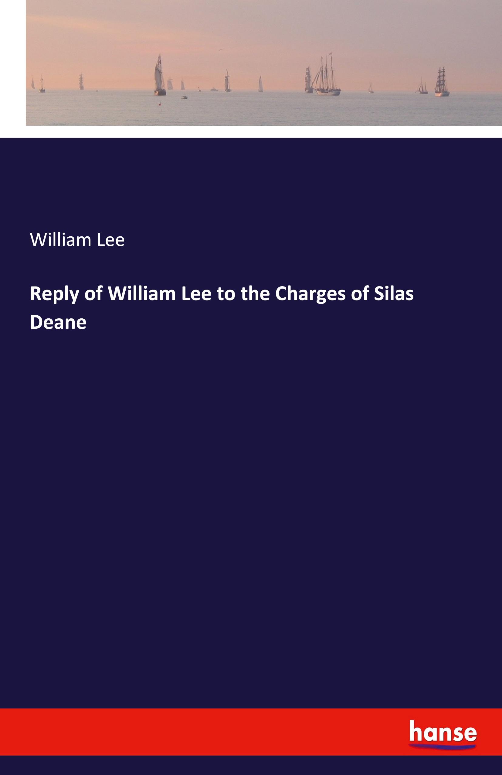 Vorderes Coverbild Reply of William Lee to the Charges of Silas Deane