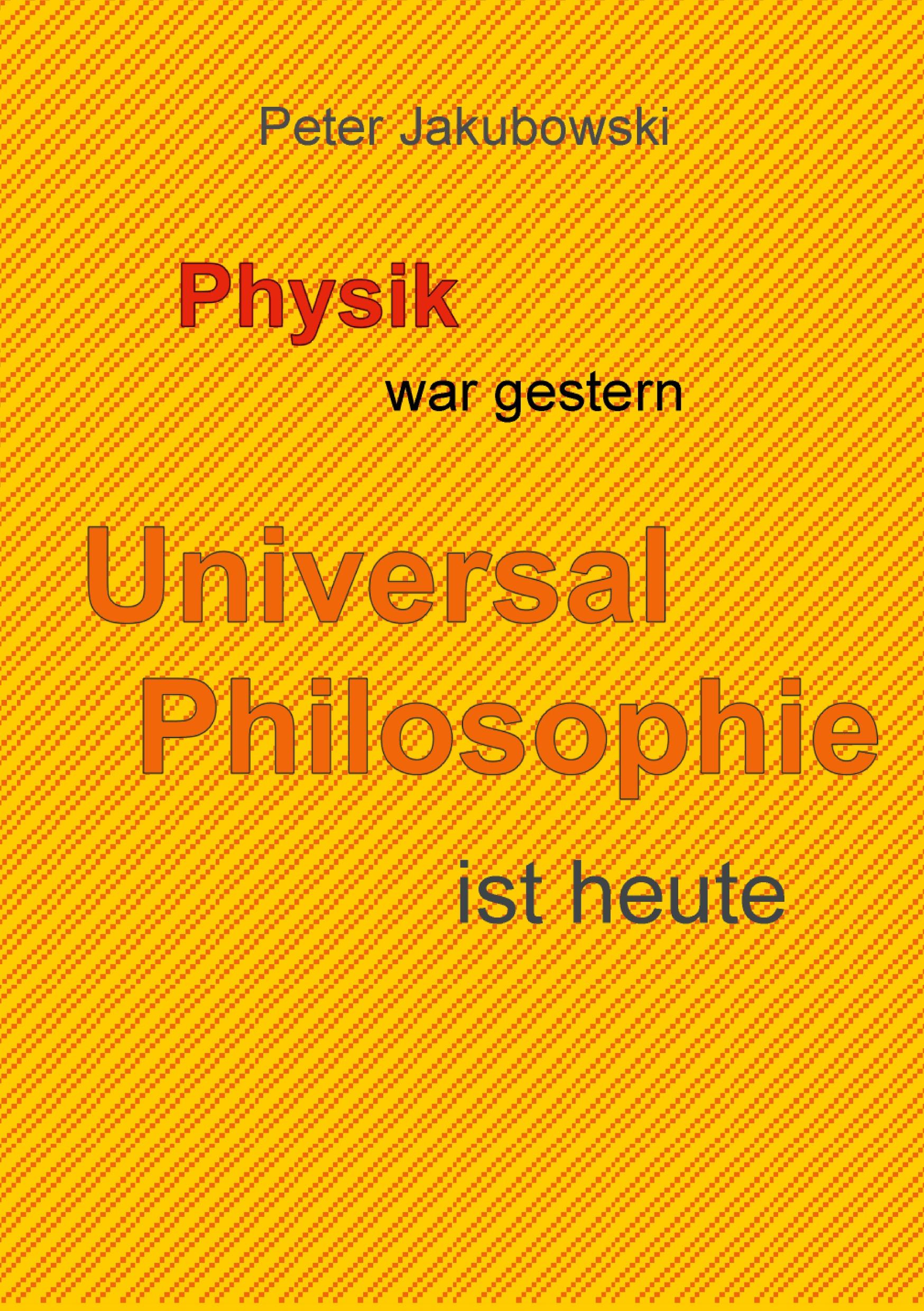 Vorderes Coverbild Physik war gestern, Universal Philosophie ist heute