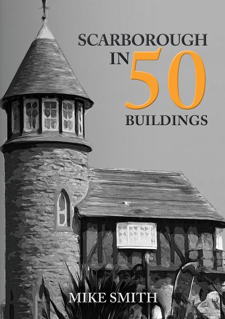 Vorderes Coverbild Scarborough in 50 Buildings