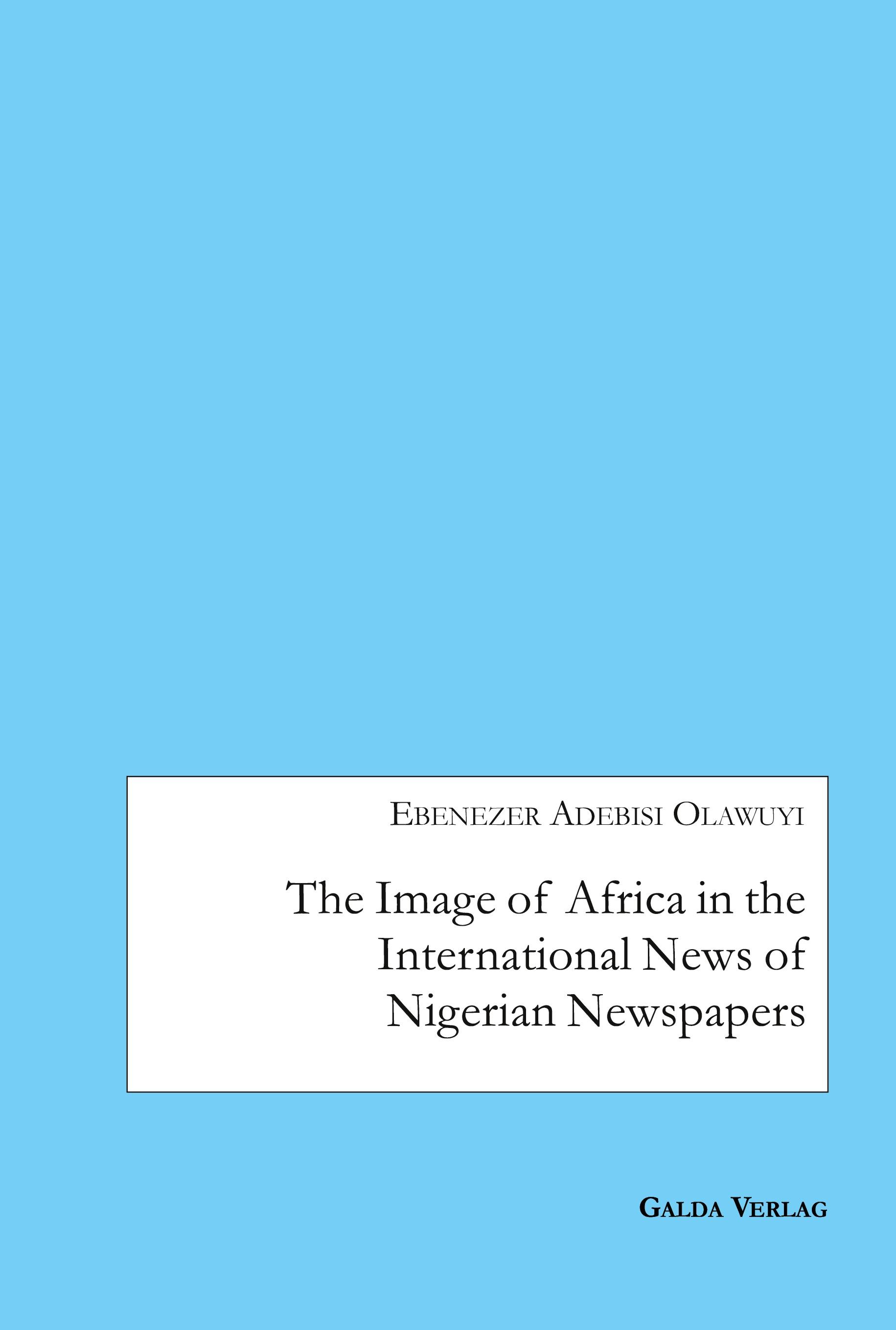 Vorderes Coverbild The Image of Africa in the International News of Selected Nigerian Newspapers