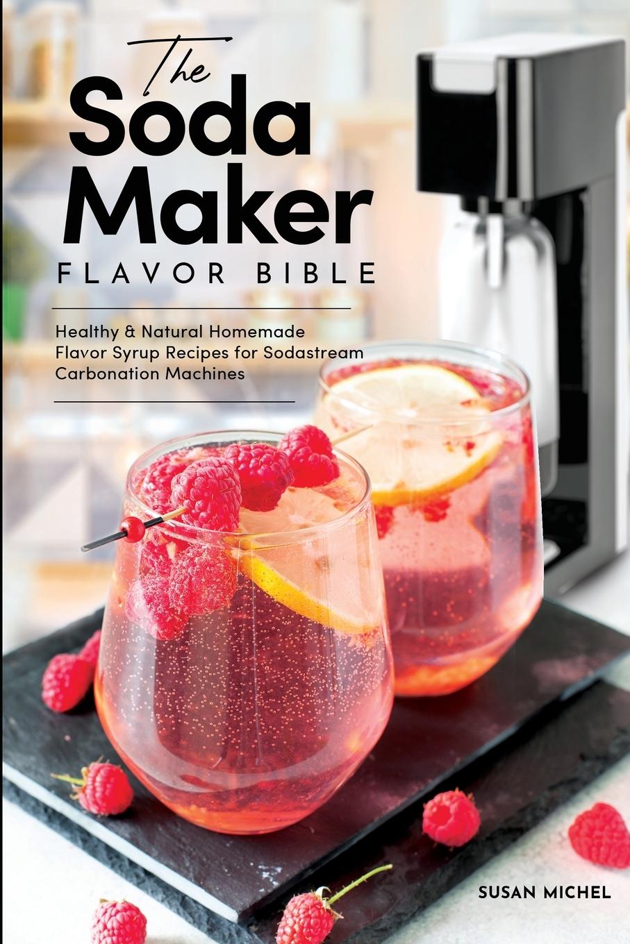 Vorderes Coverbild The Soda Maker Flavor Bible