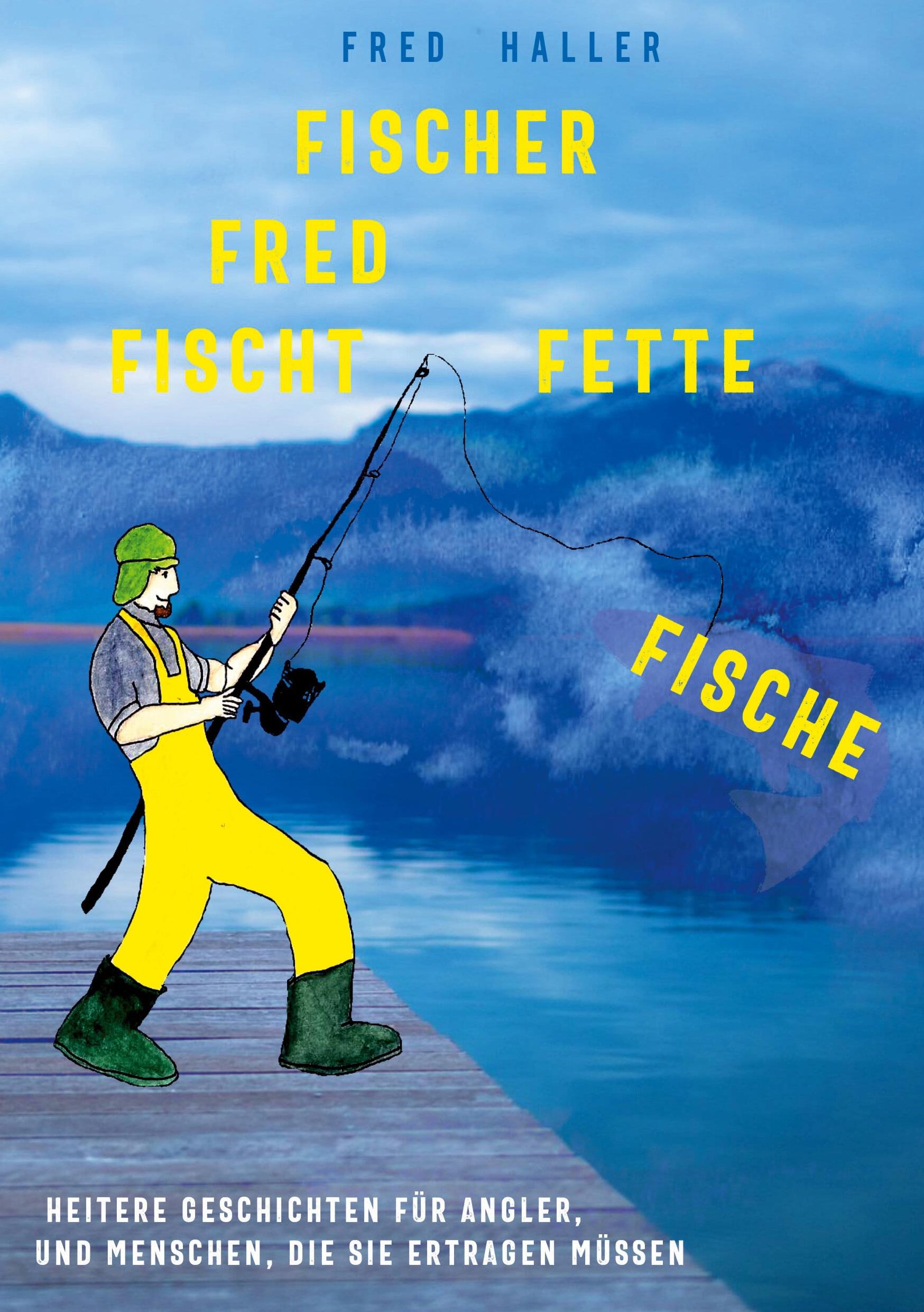 Vorderes Coverbild Fischer Fred fischt fette Fische