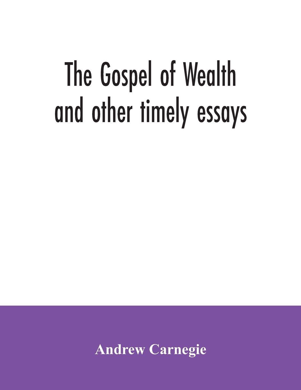 Vorderes Coverbild The Gospel of Wealth and other timely essays