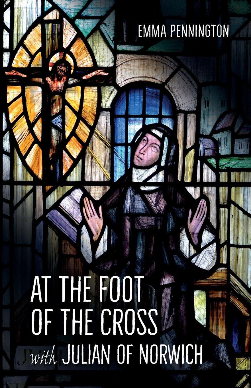 Vorderes Coverbild At the Foot of the Cross with Julian of Norwich