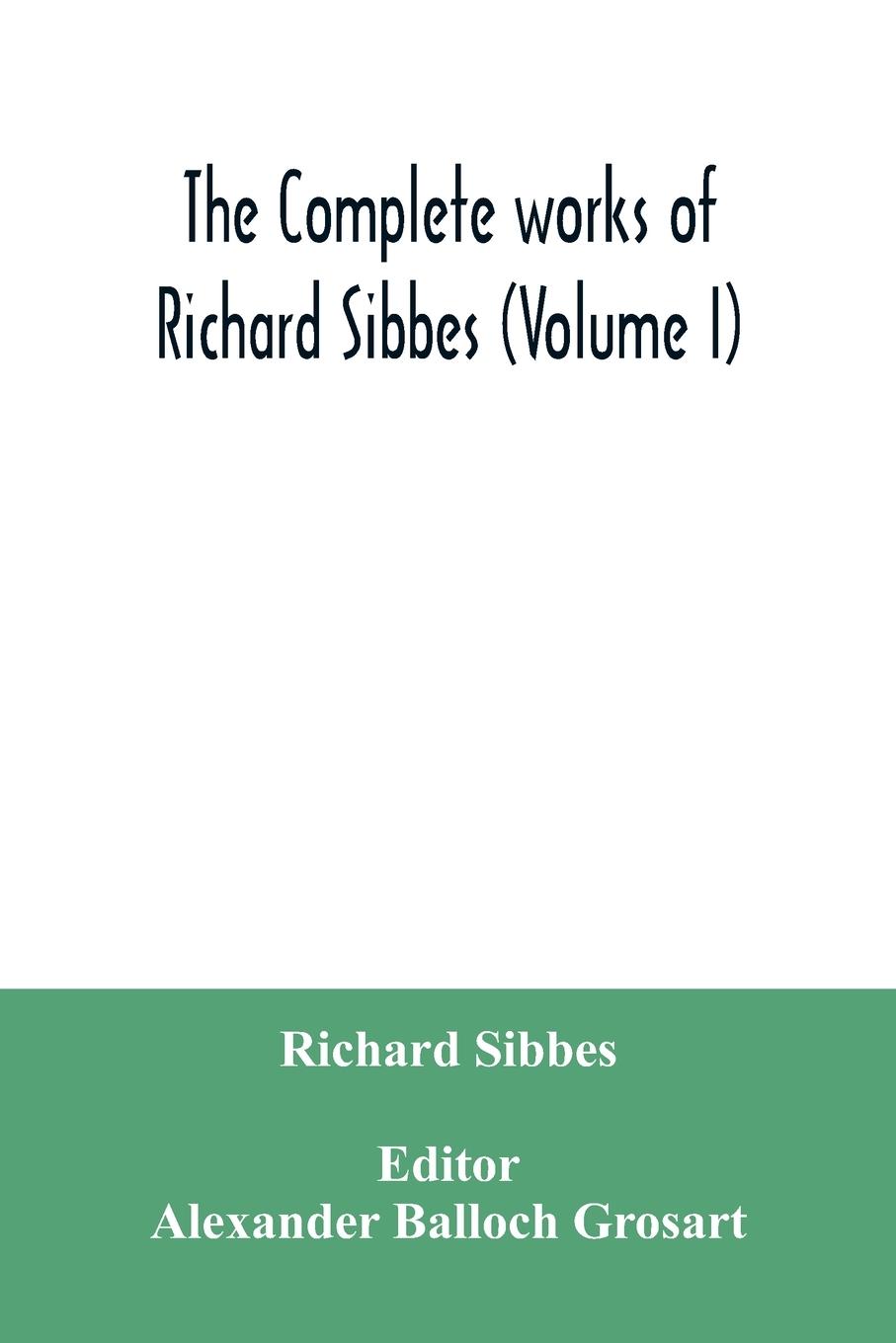Vorderes Coverbild The complete works of Richard Sibbes (Volume I)