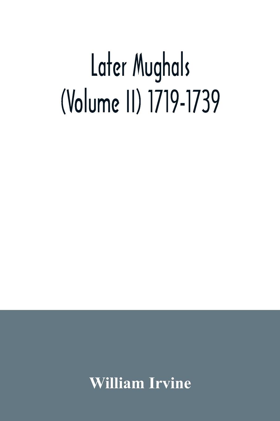 Vorderes Coverbild Later Mughals (Volume II) 1719-1739