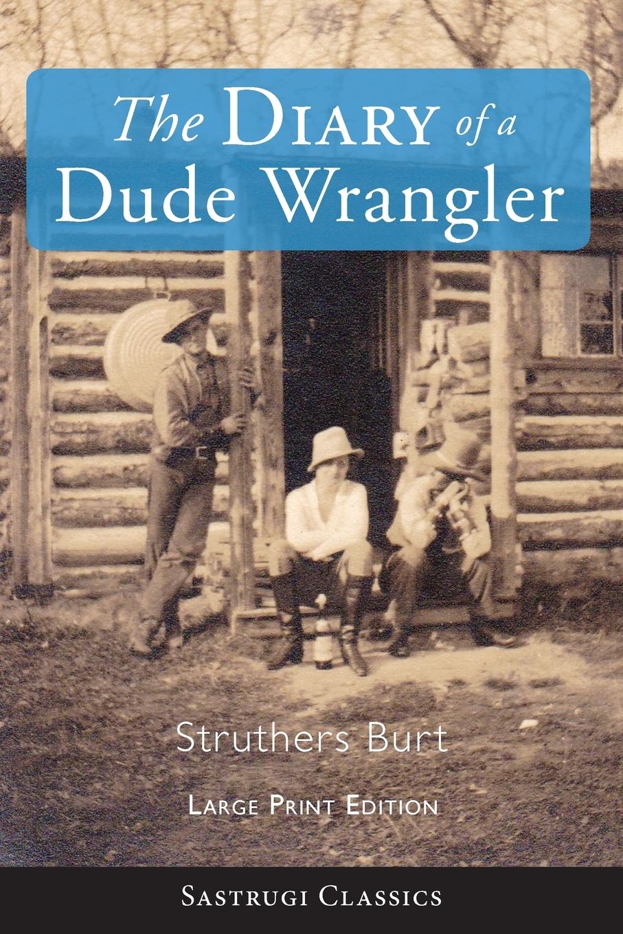 Vorderes Coverbild The Diary of a Dude Wrangler (LARGE PRINT)