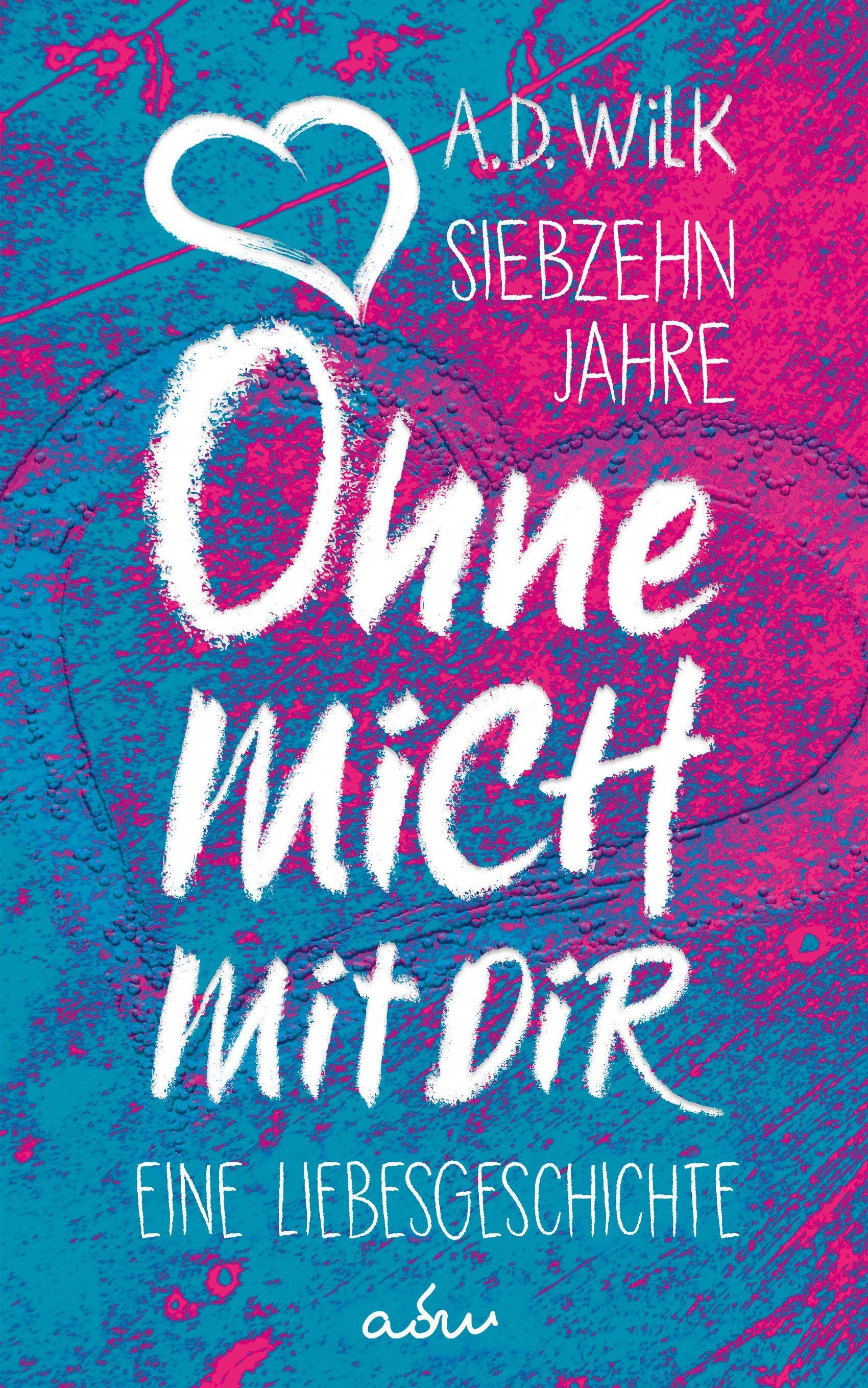 Vorderes Coverbild Siebzehn Jahre. Ohne mich. Mit dir.