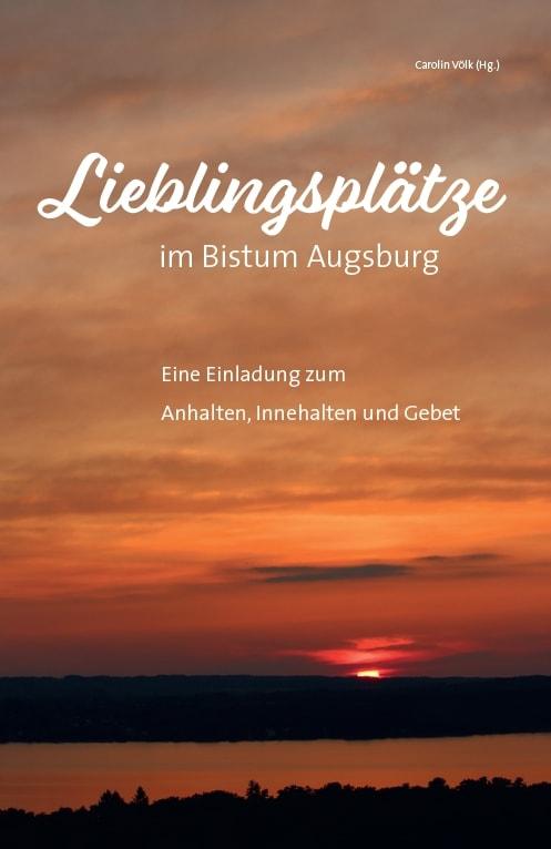 Vorderes Coverbild Lieblingsplätze im Bistum Augsburg - Eine Einladung zum Anhalten, Innehalten und Gebet