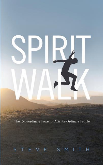 Vorderes Coverbild Spirit Walk: The Extraordinary Power of Acts for Ordinary People