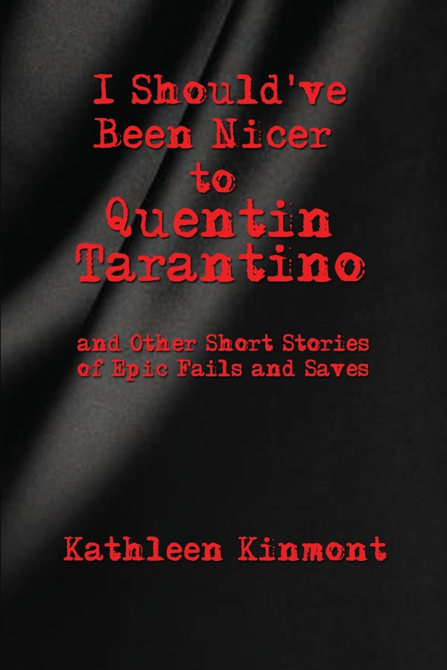 Vorderes Coverbild I Should've Been Nicer to  Quentin Tarantino - and Other Short Stories of Epic Fails and Saves