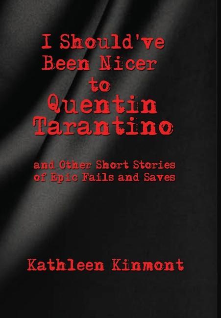 Vorderes Coverbild I Should've Been Nicer to Quentin Tarantino - and Other Short Stories of Epic Fails and Saves