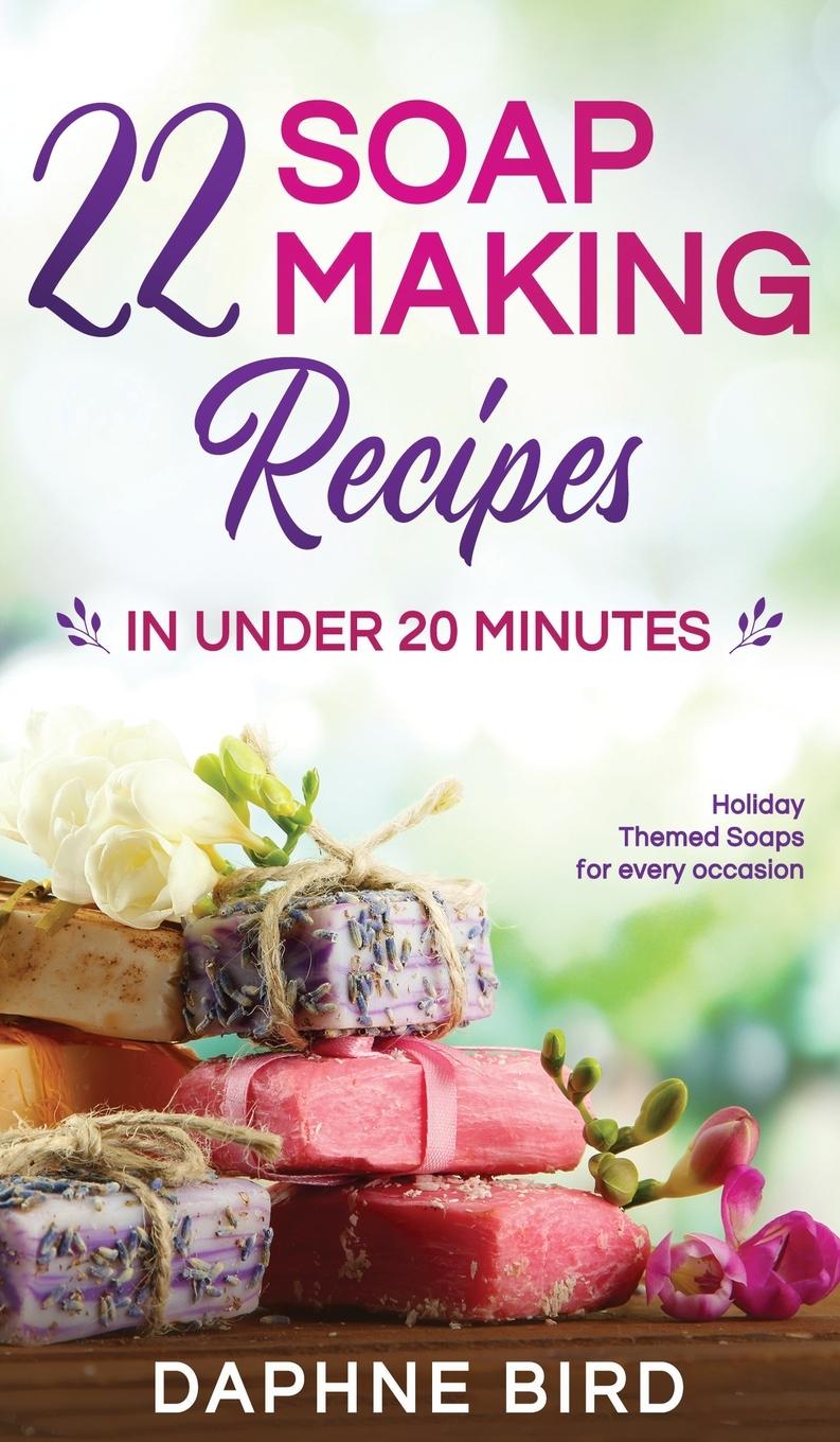 Vorderes Coverbild 22 Soap Making Recipes in Under 20 Minutes