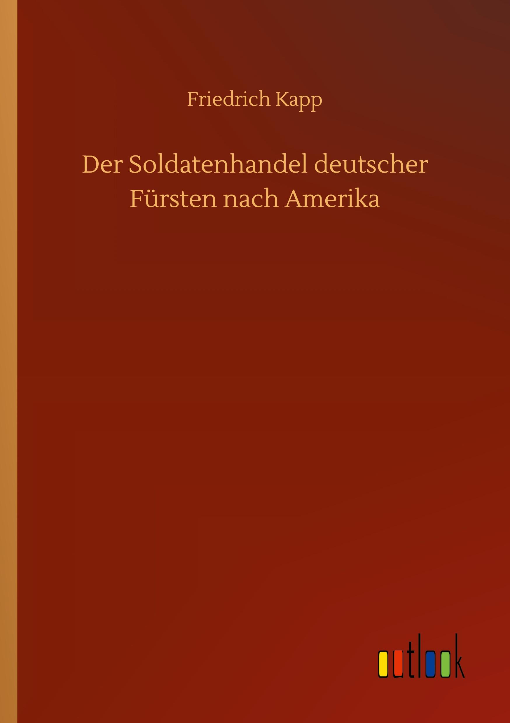 Vorderes Coverbild Der Soldatenhandel deutscher Fürsten nach Amerika